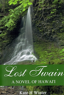 Lost Twain, A Novel Of Hawai`i, (Fiction/Historical)